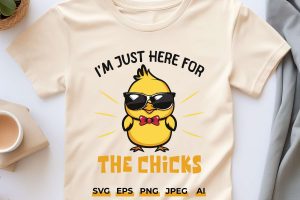 I'm Just Here for the Chicks Easter Svg