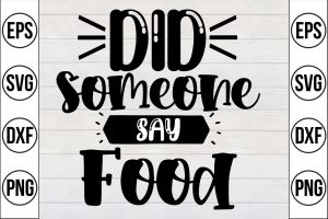 Did Someone Say Food Svg