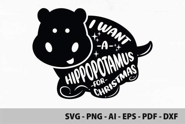 I Want a Hippopotamus for Christmas SVG