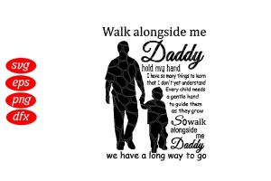 Walk Alongside Me Daddy Father's Day SVG