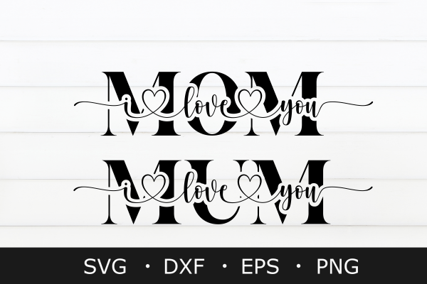 I Love You Mom SVG, Mother's Day SVG PNG