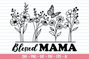 Mothers Day Svg, Blessed Mama Flower Svg